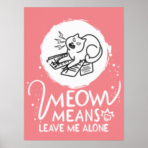 Meow bedeutet, mich allein Verlassen - zornige, fl Poster