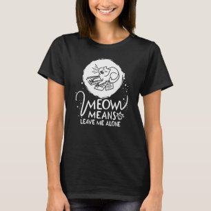 Meow bedeutet, mich allein Verlassen - zornige, fl T-Shirt