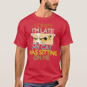 Meow Cat Sorry, dass ich meine Katze auf mir sitze T-Shirt