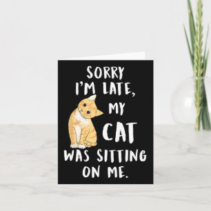 Meow Cat Sorry, dass ich spät dran bin. Karte
