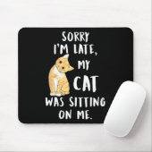 Meow Cat Sorry, dass ich spät dran bin. Mousepad (Mit Mouse)