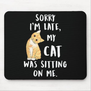 Meow Cat Sorry, dass ich spät dran bin. Mousepad