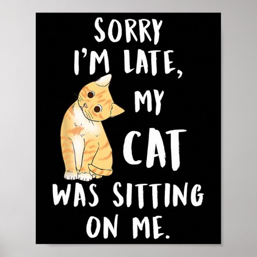 Meow Cat Sorry, dass ich spät dran bin. Poster (Vorne)