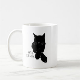 Meow für jetzt Tasse