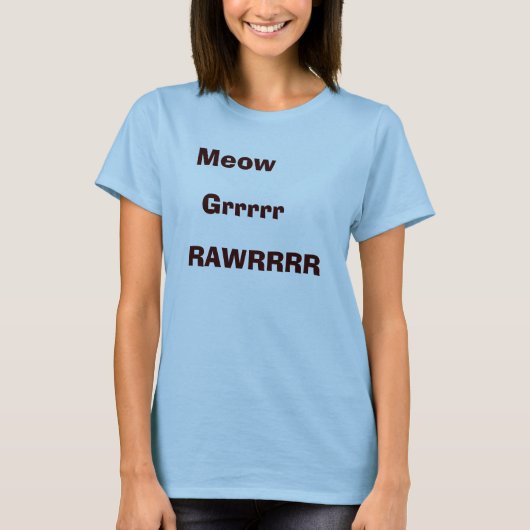 Meow, Grrrrr, RAWRRRR T-Shirt (Vorderseite)