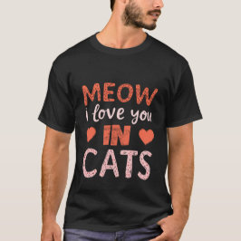 Meow i Liebe you at cat T-Shirt