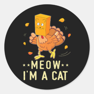 Meow Ich bin ein Cat Funny Erntedank Joke Türkei Runder Aufkleber