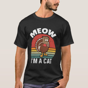 Meow Ich bin eine Katze Funny Türkei Türkei Türkei T-Shirt