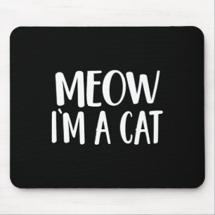 Meow Ich bin eine Katze - Halloween-Kostüm Mousepad