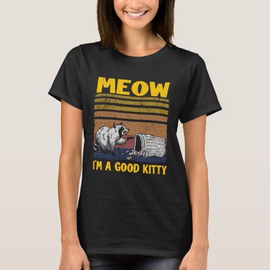 Meow I'm A Good Kitty Trash Can Garbage Panda Racc T-Shirt (Vorderseite)