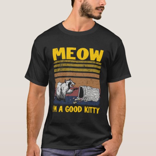 Meow I'm A Good Kitty Trash Can Garbage Panda Racc T-Shirt (Vorderseite)