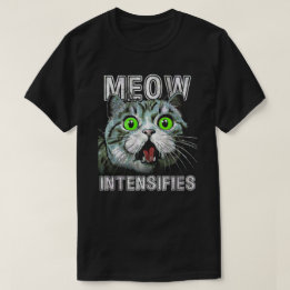 Meow intensiviert Funny Cat Meme T-Shirt