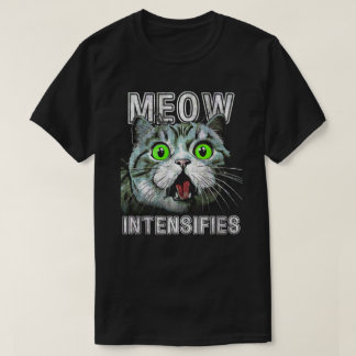 Meow intensiviert Funny Cat Meme T-Shirt