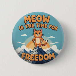 Meow ist die Zeit für Freiheit - Katzenknopf Button
