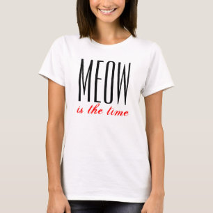 Meow ist die Zeitdamenspitze T-Shirt