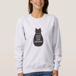Meow ist meine Liebe Sweatshirt