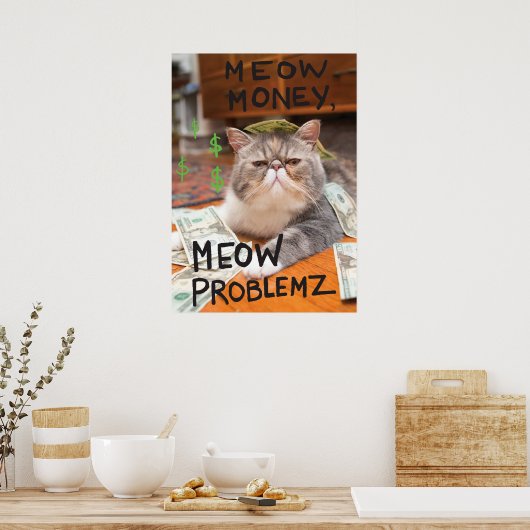 Meow Money, Meow Problemz Poster (Küche)
