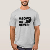 Meow oder Niemals Funny Tshirt (Vorderseite)