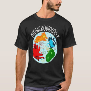 Meowcrobiologie Mikrobiologie Wissenschaft Bakteri T-Shirt