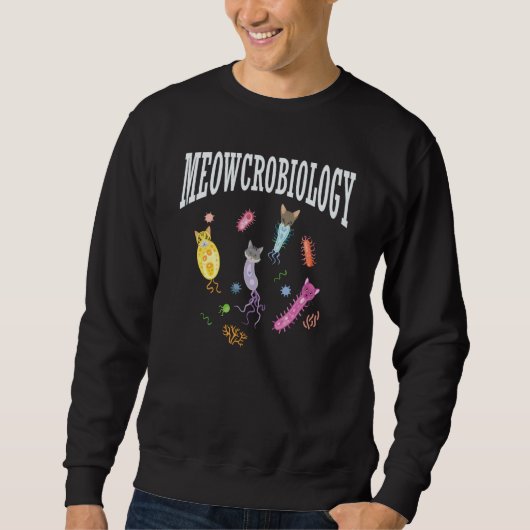 Meowcrobiology  Cat  Biology Fan Microbiologist Sweatshirt (Vorderseite)