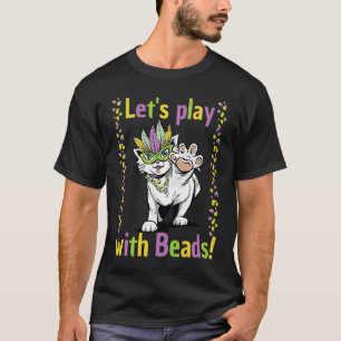Meowdi Gras Lass uns mit Perlen spielen Katze Das T-Shirt