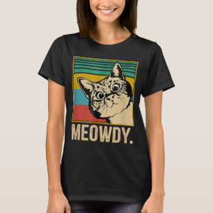 Meowdy Cat Meow Meme Kitty Funny Cats Mama und Kat T-Shirt