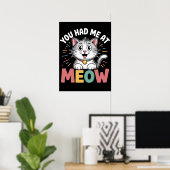 Meows unwiderstehlicher Reiz Poster (Heimbüro)