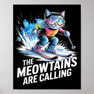 Meowtains rufen Skikatze Skifahrer lustiges Skifah Poster