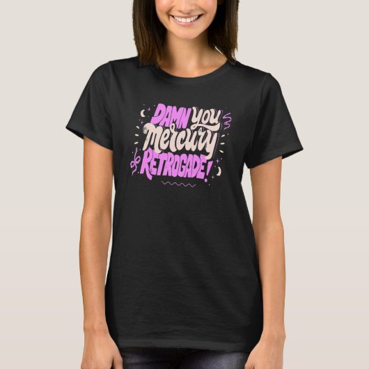 Mercury in Retrograde  Cute Funny Horoscope Astrol T-Shirt (Vorderseite)