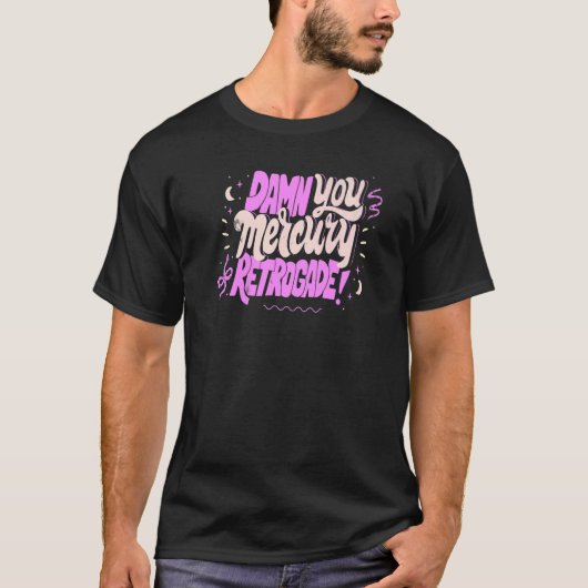 Mercury in Retrograde  Cute Funny Horoscope Astrol T-Shirt (Vorderseite)