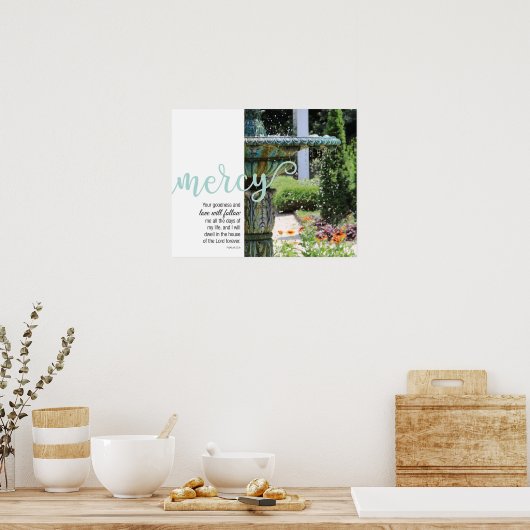 Mercy Psalm 23:6 Fountain Poster (Küche)