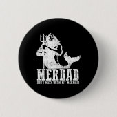 Merdad Dont Mess With My Mermaid New Mer Dad Daugh Button (Vorderseite)