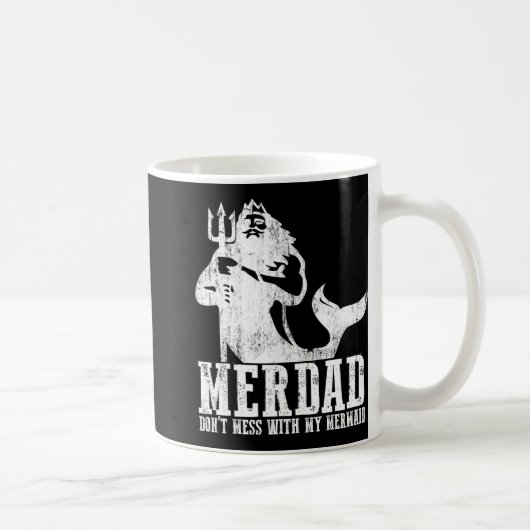 Merdad Dont Mess With My Mermaid New Mer Dad Daugh Kaffeetasse (Rechts)