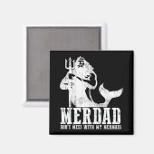 Merdad Dont Mess With My Mermaid New Mer Dad Daugh Magnet (Vorderseite/Rückseite)