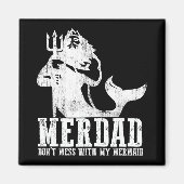 Merdad Dont Mess With My Mermaid New Mer Dad Daugh Magnet (Vorne)