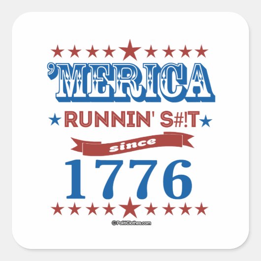 "Merica - Running S—t Seit 1776 Quadratischer Aufkleber (Vorderseite)