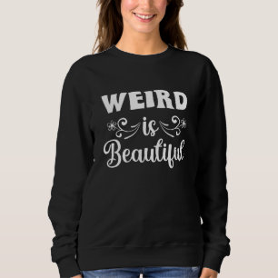 Merkwürdig ist schön lustige Zitate Sweatshirt