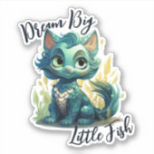 Mermaid Cat Sticker - "Dream Big Little Fish" (Vorderseite)