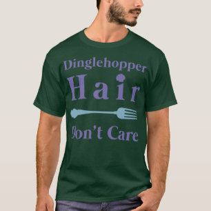 Mermaid Dinglehopper Hair Dont Care T-Shirt