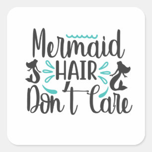 Mermaid Hair Don Care Quadratischer Aufkleber