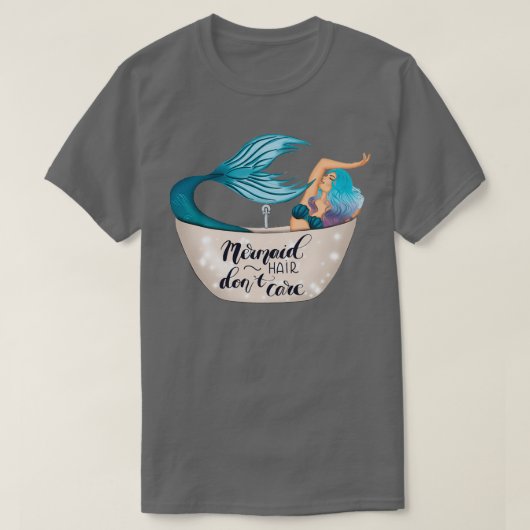 Mermaid Hair Donx27t Care 3 T-Shirt (Design vorne)