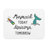 Mermaid heute Unicorn Tomorrow Magnet (Horizontal)