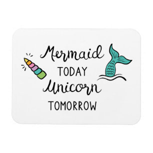 Mermaid heute Unicorn Tomorrow Magnet