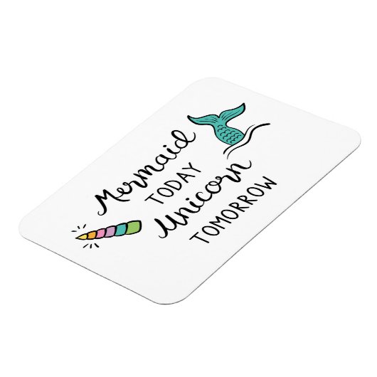 Mermaid heute Unicorn Tomorrow Magnet (Linke Seite)