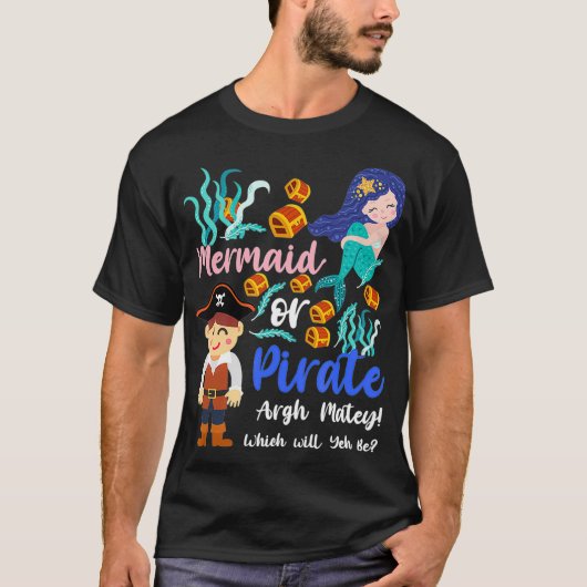 Mermaid Or Pirate Which One Will You Be Gender Rev T-Shirt (Vorderseite)