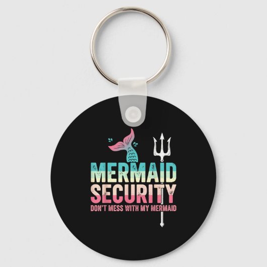 Mermaid Security Don't Mess With My Mermaid Father Schlüsselanhänger (Vorderseite)