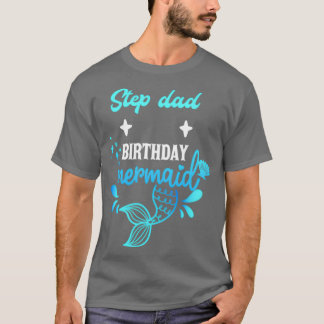 Mermaid Step Vater Birthday Mermaid 2 T-Shirt