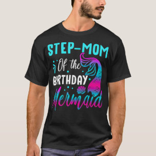 Mermaid StepMom of The Birthday Matching Party T-Shirt