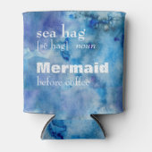 Mermaid vor Kaffee | Definition von "Funny Sea Hag Dosenkühler (Vorderseite)