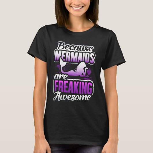 Mermaids Are Freaking Awesome Mermaid Mermaid T-Shirt (Vorderseite)